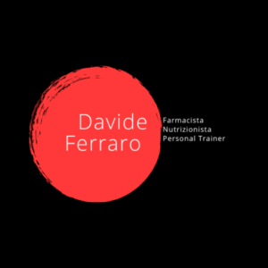 Davide Ferraro | Biologo Nutrizionista | Farmacista | Personal Trainer